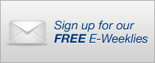 Sign up for our FREE E-Weeklies